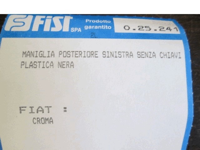 POIGN?E EXT?RIEURE ARRI?RE GAUCHE OEM N. 25241 PI?CES DE VOITURE D'OCCASION FIAT CROMA (1985 - 1996)BENZINA D?PLACEMENT. 20 ANN?E 1990