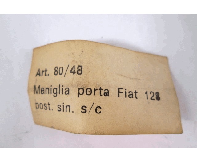 POIGN?E EXT?RIEURE ARRI?RE GAUCHE OEM N. 80/48 PI?CES DE VOITURE D'OCCASION FIAT 128 (1969 - 1983)BENZINA D?PLACEMENT. 13 ANN?E 1977