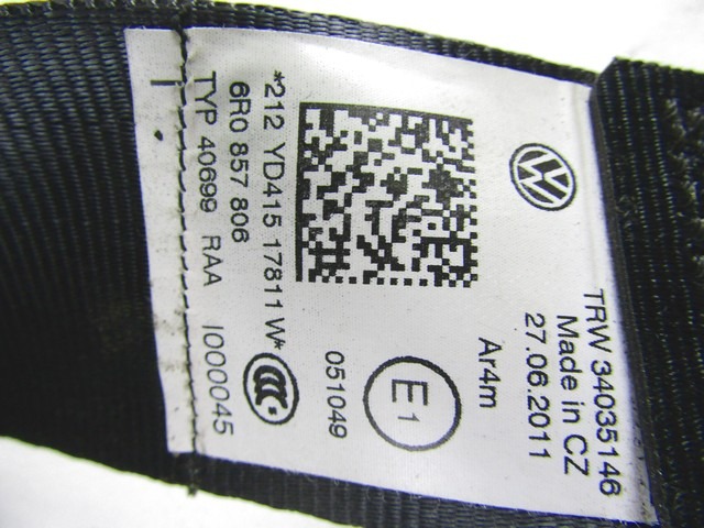 CEINTURE DE S?CURIT? OEM N. 6R0857806 PI?CES DE VOITURE D'OCCASION VOLKSWAGEN POLO (06/2009 - 02/2014) BENZINA D?PLACEMENT. 14 ANN?E 2011