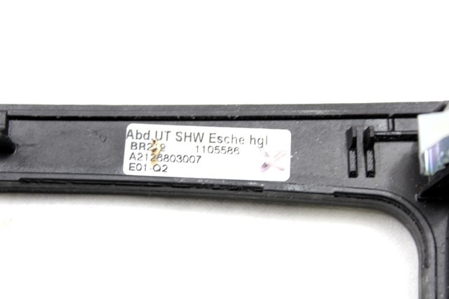 PI?CES ACCOL?ES CONSOLE CENTRALE OEM N. A2128803007 PI?CES DE VOITURE D'OCCASION MERCEDES CLASSE E W212 BER/SW (2009 - 2016)DIESEL D?PLACEMENT. 30 ANN?E 2010